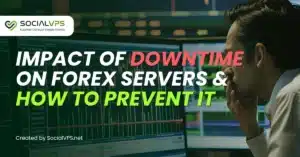 Dampak Downtime pada Server Forex & Cara Mencegahnya