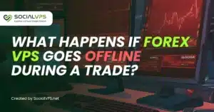 Apa yang Terjadi Jika Forex VPS Offline Selama Perdagangan?