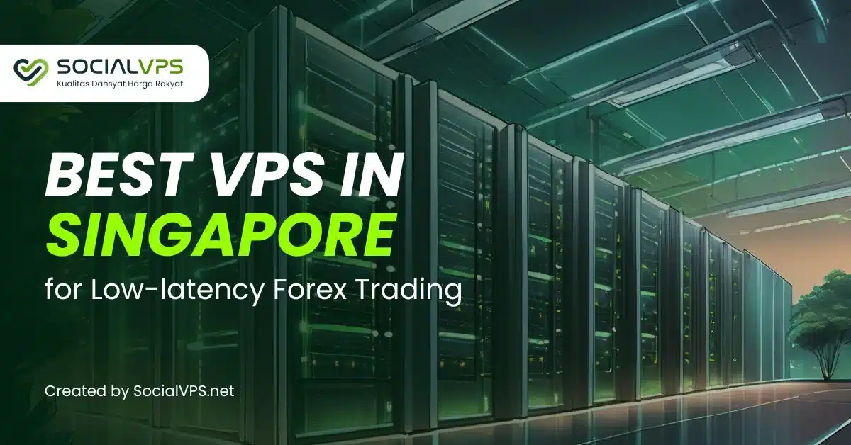 Best VPS in Singapore for Low Latency Forex Trading
