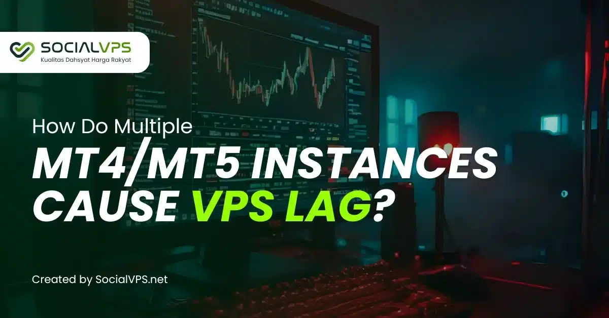 How Do Multiple MT4MT5 Instances Cause VPS Lag