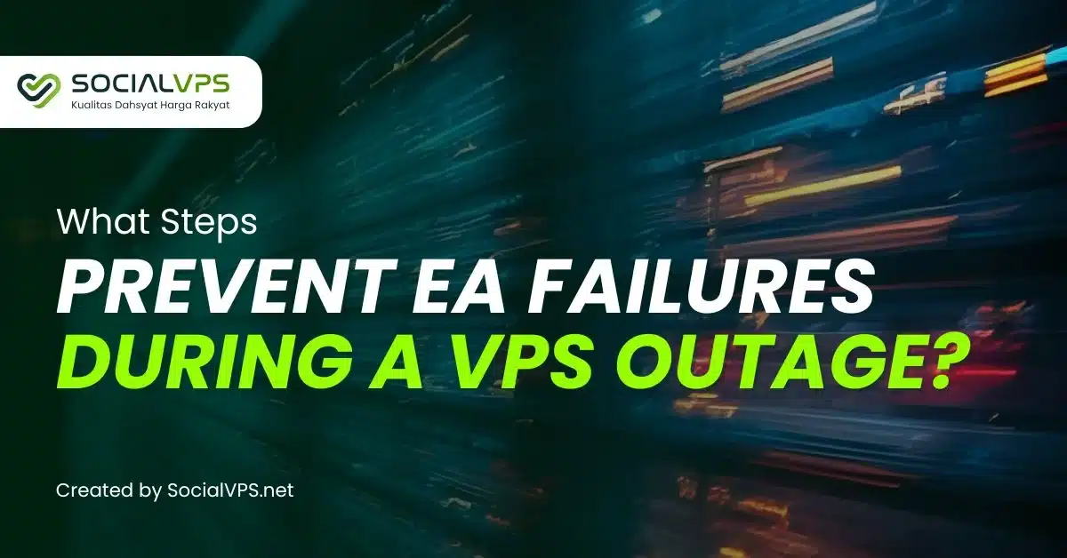 What Steps Prevent EA Failures During a VPS Outage
